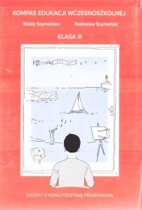 Kompas edukacji wczesniszkolnej klas 3. Autor: Beata Szymańska, Radosław Szymański. Multiszop.pl Okładka książki Kompas edukacji wczesniszkolnej klas 3