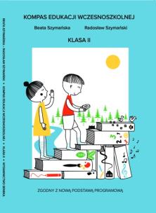 Kompas Edukacji Wczesnoszkolnej klasa II. Autor: Beata Szymańska, Radosław Szymański. Multiszop.pl Okładka książki Kompas Edukacji Wczesnoszkolnej klasa II