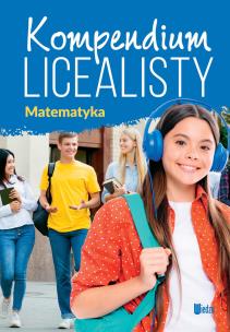 Kompendium licealisty. Matematyka. Autor: Opracowanie zbiorowe. Multiszop.pl Okładka książki Kompendium licealisty. Matematyka