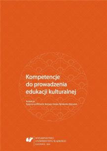 Kompetencje do prowadzenia edukacji kulturalnej. Autor: red. Barbara Głyda, Matusiak Agnieszka, Katarzyna. Multiszop.pl Okładka książki Kompetencje do prowadzenia edukacji kulturalnej