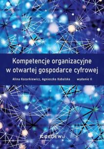 Kompetencje organizacyjne w otwartej... w.2. Autor: Kozarkiewicz Alina, Agnieszka Kabalska. Multiszop.pl Okładka książki Kompetencje organizacyjne w otwartej... w.2
