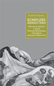 Okładka książki Kompleks nienasycenia. Koncepcje psychiki w prozie Tadeusza Micińskiego i Stanisława Ignacego Witkiewicza