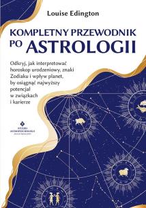 Kompletny przewodnik po astrologii. . Autor: Louise Edington. Multiszop.pl Okładka książki Kompletny przewodnik po astrologii.