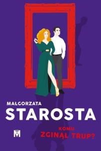 Komu zginął trup?. Autor: małgorzata Starosta. Multiszop.pl Okładka książki Komu zginął trup?