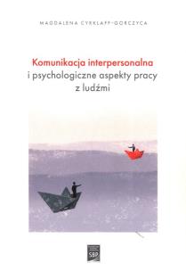 Okładka książki Komunikacja interpersonalna i psychologiczne aspekty pracy z ludźmi