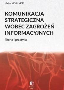 Komunikacja strategiczna wobec zagrożeń.... Autor: Michał Mogilnicki. Multiszop.pl Okładka książki Komunikacja strategiczna wobec zagrożeń...