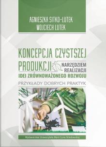 Koncepcja Czystszej Produkcji narzędziem.... Autor: Sitko-Lutek Agnieszka, Wojciech Lutek. Multiszop.pl Okładka książki Koncepcja Czystszej Produkcji narzędziem...