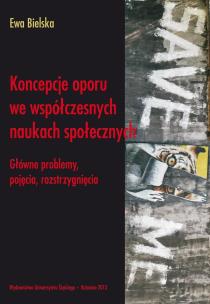 Koncepcje oporu we współczesnych naukach.... Autor: Ewa Bielska. Multiszop.pl Okładka książki Koncepcje oporu we współczesnych naukach...