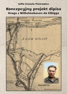 Okładka książki Koncepcyjny projekt dipisa. Droga z Wilhelmshaven do Elbląga
