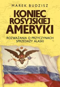 Okładka książki Koniec rosyjskiej Ameryki