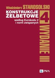 Konstrukcje żelbetowe według Eurokodu 2 i norm związanych  Tom 4. Autor: Starosolski Włodzimierz. Multiszop.pl Okładka książki Konstrukcje żelbetowe według Eurokodu 2 i norm związanych  Tom 4