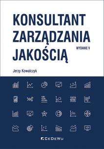 Konsultant zarządzania jakością w.5. Autor: Kowalczyk Jerzy. Multiszop.pl Okładka książki Konsultant zarządzania jakością w.5