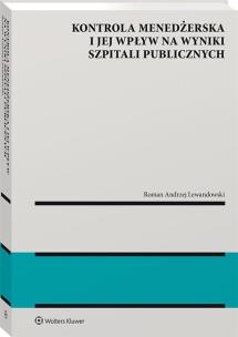 Kontrola menedżerska i jej wpływ na wyniki publicznych szpitali. Ujęcie modelowe. Autor: Lewandowski Roman. Multiszop.pl Okładka książki Kontrola menedżerska i jej wpływ na wyniki publicznych szpitali. Ujęcie modelowe