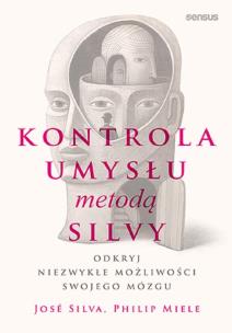 Okładka książki Kontrola umysłu metodą Silvy. Odkryj niezwykłe...