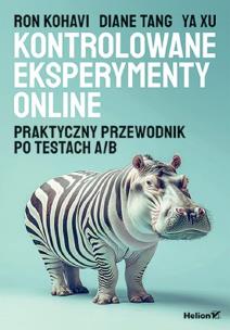 Kontrolowane eksperymenty online. Praktyczny przewodnik po testach A/B. Autor: Ron Kohavi, Diane Tang, Ya Xu. Multiszop.pl Okładka książki Kontrolowane eksperymenty online. Praktyczny przewodnik po testach A/B