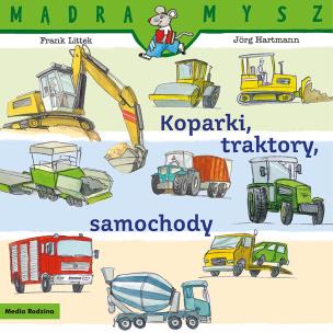 Okładka książki Koparki, traktory, samochody. Mądra Mysz