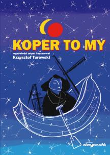 Koper to my. Autor: Turowski Krzysztof. Multiszop.pl Okładka książki Koper to my