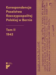 Okładka książki Korespondencja Poselstwa Rzeczypospolitej Polskiej w Bernie. Tom 2. 1942