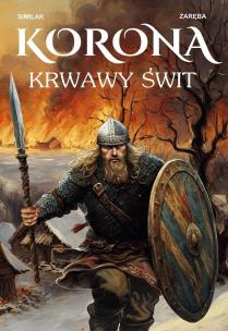 Okładka książki Korona. Krwawy świt