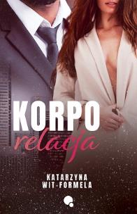 Korpo relacja. Autor: Katarzyna Wit-Formela. Multiszop.pl Okładka książki Korpo relacja