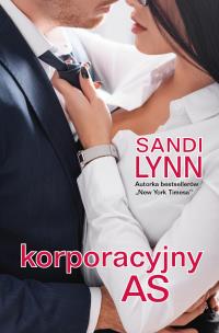 Korporacyjny as - uszkodzone. Autor: Sandi Lynn. Multiszop.pl Okładka książki Korporacyjny as - uszkodzone