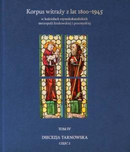 Korpus witraży T.4 Diecezja tarnowska cz.2. Autor: Andrzej Laskowski, Bałus Wojciech, Szybisty Tomasz. Multiszop.pl Okładka książki Korpus witraży T.4 Diecezja tarnowska cz.2