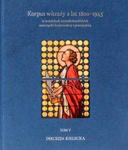 Korpus witraży T.5 Diecezja kielecka. Autor: Danuta Czapczyńska-kleszczyńska, Szybisty Tomasz. Multiszop.pl Okładka książki Korpus witraży T.5 Diecezja kielecka