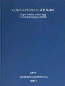 Korpus witraży T.6 Archidiecezja Katowicka cz.2. Autor: Szybisty Tomasz, Utzig Joanna. Multiszop.pl Okładka książki Korpus witraży T.6 Archidiecezja Katowicka cz.2
