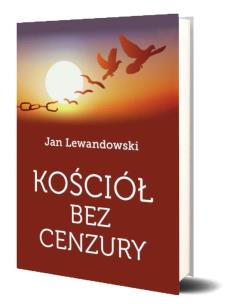 Kościół bez cenzury. Autor: Lewandowski Jan. Multiszop.pl Okładka książki Kościół bez cenzury