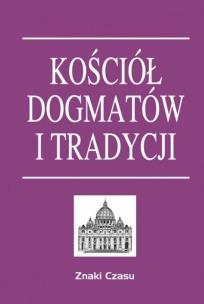 Kościół dogmatów i tradycji TW. Autor:   Praca zbiorowa. Multiszop.pl Okładka książki Kościół dogmatów i tradycji TW