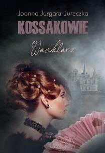 Kossakowie. Wachlarz. Autor: Jurgała-Jureczka Joanna. Multiszop.pl Okładka książki Kossakowie. Wachlarz