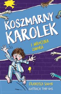 Koszmarny Karolek i mroczna zmora. Autor: Simon Francesca. Multiszop.pl Okładka książki Koszmarny Karolek i mroczna zmora