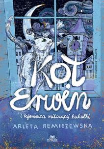 Kot Erwin i tajemnica milczącej kukułki. Autor: Arleta Remiszewska. Multiszop.pl Okładka książki Kot Erwin i tajemnica milczącej kukułki
