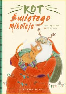 Kot Świętego Mikołaja. Autor: Degl’Innocenti Fulvia, Costa Daniela. Multiszop.pl Okładka książki Kot Świętego Mikołaja
