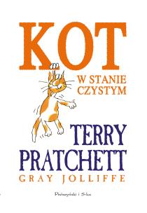 Kot w stanie czystym wyd. 2024. Autor: Terry Pratchett. Multiszop.pl Okładka książki Kot w stanie czystym wyd. 2024