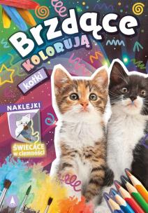 Kotki. Brzdące kolorują + naklejki świecące w ciemności. Autor: Opracowanie zbiorowe. Multiszop.pl Okładka książki Kotki. Brzdące kolorują + naklejki świecące w ciemności