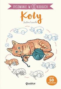 Koty. Rysowanie w 10 krokach. Autor: Justine Lecouffe. Multiszop.pl Okładka książki Koty. Rysowanie w 10 krokach
