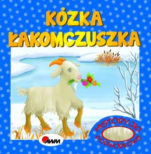 Kózka Łakomczuszka. Historyjki podwórkowe. Autor: Kwiecińska Mirosława. Multiszop.pl Okładka książki Kózka Łakomczuszka. Historyjki podwórkowe