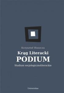 Okładka książki Krąg Literacki PODIUM Studium socjologicznoliterackie