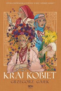 Kraj kobiet. Autor: Gajek Grzegorz. Multiszop.pl Okładka książki Kraj kobiet