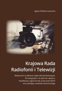 Krajowa Rada Radiofonii i Telewizji. Aktywność.... Autor: Agata Dziekan-Łanucha. Multiszop.pl Okładka książki Krajowa Rada Radiofonii i Telewizji. Aktywność...