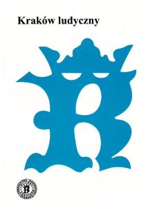 Kraków ludyczny. Autor:   Praca zbiorowa. Multiszop.pl Okładka książki Kraków ludyczny