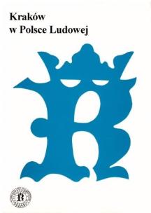 Kraków w Polsce Ludowej. Autor:   Praca zbiorowa. Multiszop.pl Okładka książki Kraków w Polsce Ludowej