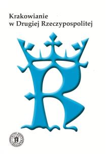 Krakowianie w Drugiej Rzeczypospolitej. Wydawca: Towarzystwo Miłośników Historii i Zabytków Krakowa. Multiszop.pl Opakowanie Krakowianie w Drugiej Rzeczypospolitej