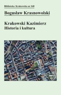 Krakowski Kazimierz: Historia i kultura. Autor: Bogusław Krasnowolski. Multiszop.pl Okładka książki Krakowski Kazimierz: Historia i kultura