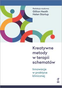 Kreatywne metody w terapii schematów. Autor: Heath Gillian, Startup Helen. Multiszop.pl Okładka książki Kreatywne metody w terapii schematów