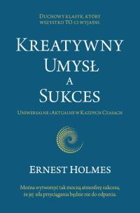 Kreatywny Umysł a Sukces. Autor: Holmes Ernest. Multiszop.pl Okładka książki Kreatywny Umysł a Sukces