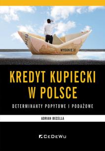 Kredyt kupiecki w Polsce - determinanty podażowe i popytowe. Autor: Becella Adrian. Multiszop.pl Okładka książki Kredyt kupiecki w Polsce - determinanty podażowe i popytowe