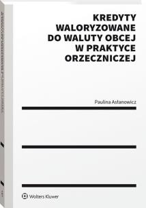 Okładka książki Kredyty waloryzowane do waluty obcej w praktyce orzeczniczej