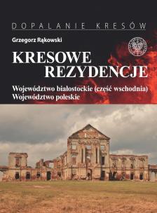 Okładka książki Kresowe rezydencje, t. 3: Województwo białostockie (część wschodnia) i woj. poleskie